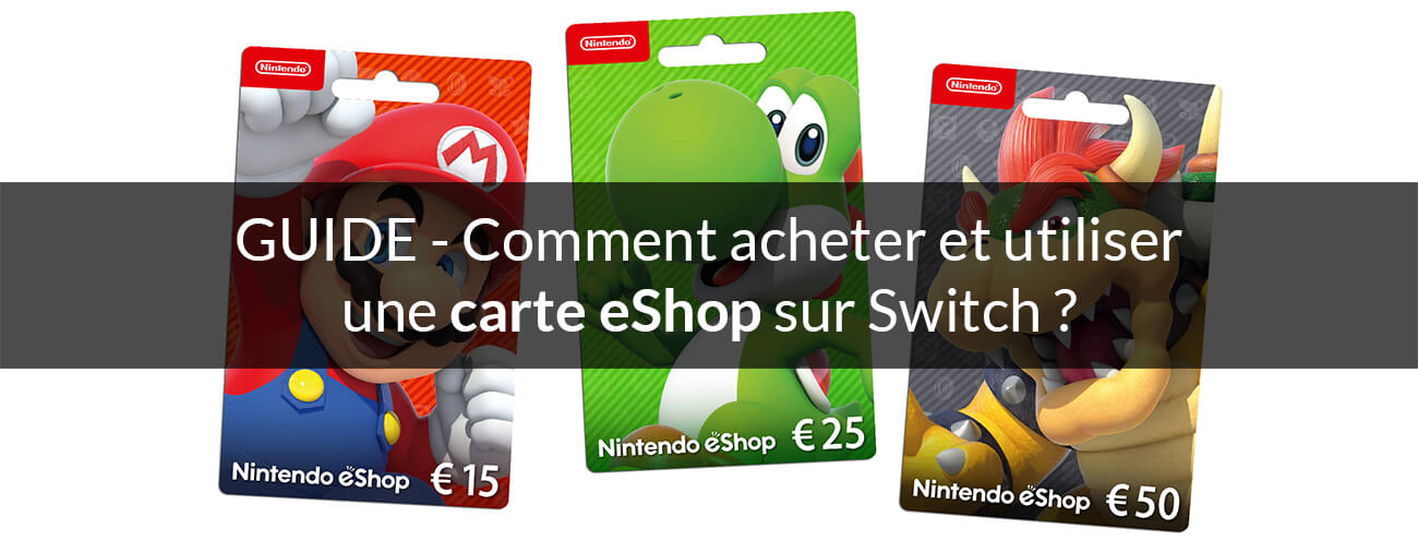 Comment acheter et utiliser une carte eShop sur Switch ?