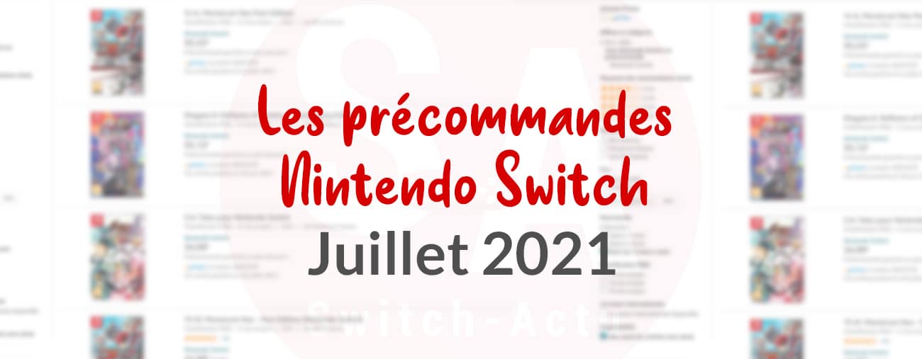 Les jeux en précommande sur Nintendo Switch - Juillet 2021