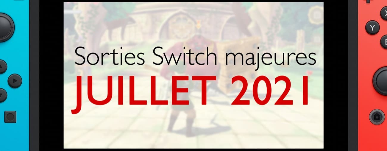 sorties switch majeures juillet