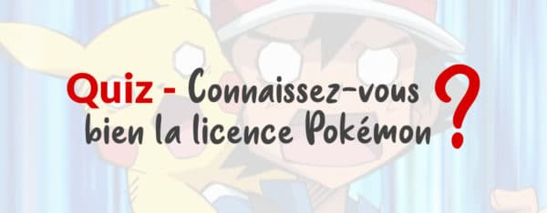 Quiz – Êtes-vous incollables sur Pokémon ?