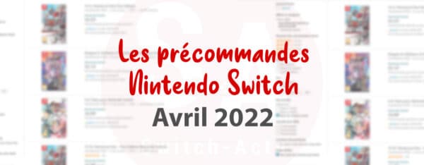 Recap des précommandes Avril 2021 Nintendo Switch
