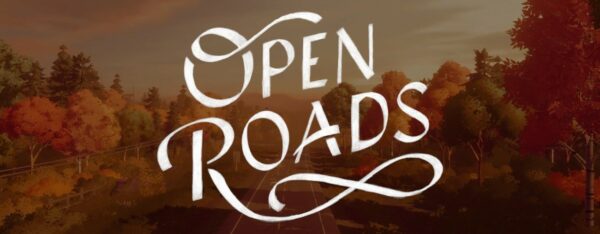 Un trailer de lancement pour Open Roads