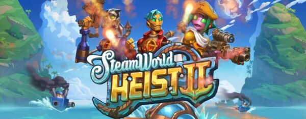 steamworld heist 2 annonce